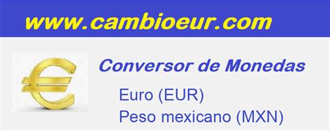 Convertir pesos mexicanos a euros. Conversor de Moneda .